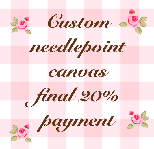 Create a custom needlepoint canvas FINAL 20% PAYMENT